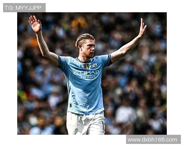 德布劳内领衔曼城新赛季征程球迷期待他再创辉煌表现